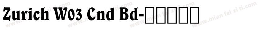 Zurich W03 Cnd Bd字体转换